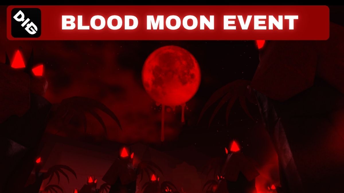 Dig Blood Moon Event Guide