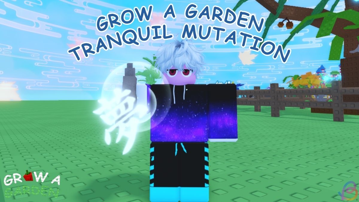 How to Get the Tranquil Mutation in Grow a Garden