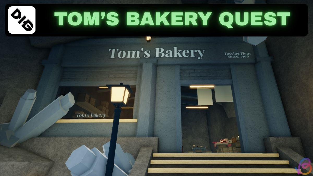 Dig Tom’s Bakery Quest Guide