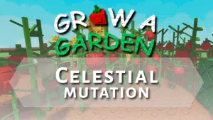 Grow a Garden Celestial Mutation