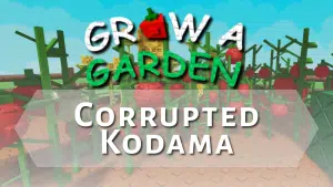Grow a Garden Corrupted Kodama
