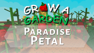 Grow a Garden Paradise Petal