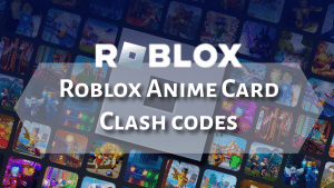 Roblox Anime Card Clash codes (July 2025)