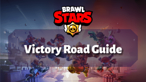 Brawl Stars Victory Road Guide