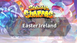 Subway Surfers World Tour Easter Ireland