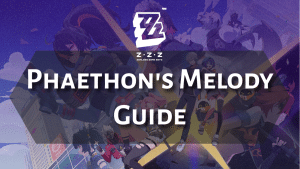 Zenless Zone Zero Phaethons Melody Guide