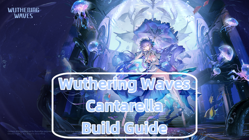 [V2.5]Cantarella Build Guide: Best Weapons, Echo Sets, and Teams | Wuthering Waves
