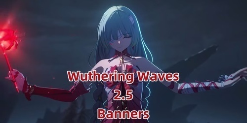 Wuthering Waves 2.5 Banners Leaked: Roccia, Cantarella & Brant Rerun!