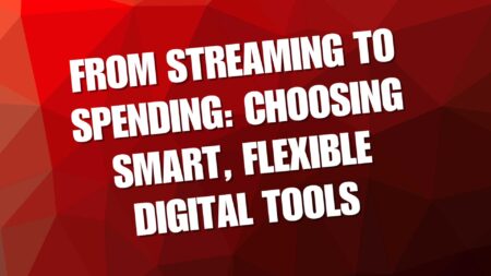 From Streaming to Spending: Choosing Smart, Flexible Digital Tools
